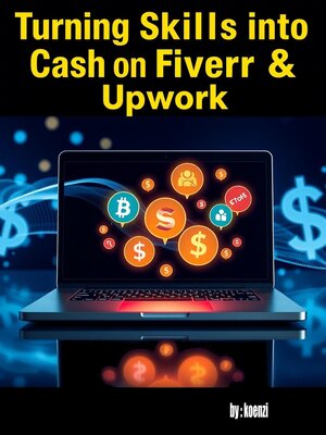 cover image of Turning Skills into Cash on Fiverr & Upwork